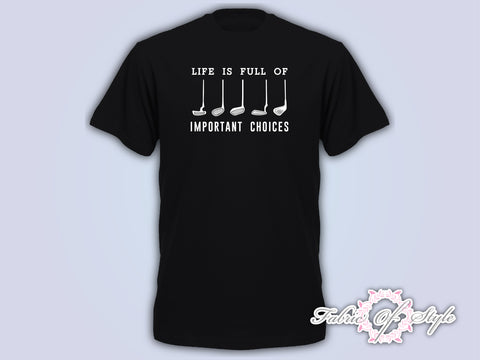 Life Is Full Of Important Choice Golf Player Unisex Funny Christmas Gift Mens