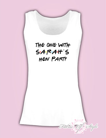 Friends Personalised Hen Party The one with your hen party Vests Female
