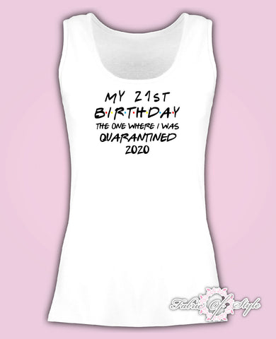 Personalised Vest Tank Friends Personalised Any Year 2020 Quarantine Birthday social Distancing Birthday Girl Any Year 18th 21st 30th 40th T-shirt Female  White